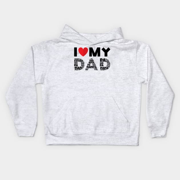 I Love My Dad Kids Hoodie by MZeeDesigns